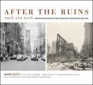 After the Ruins 1906 & 2006 Rephotographing the San Francisco Earthquake & Fire