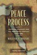 Peace Process: American Diplomacy and the Arab-Israeli Conflict Since 1967