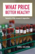 What Price Better Health?: Hazards of the Research Imperative Volume 9