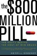 The $800 Million Pill: The Truth Behind the Cost of New Drugs