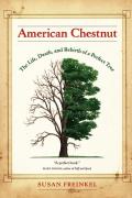 American Chestnut The Life Death & Rebirth of a Perfect Tree