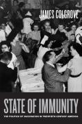 State of Immunity: The Politics of Vaccination in Twentieth-Century America Volume 16