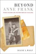 Beyond Anne Frank: Hidden Children and Postwar Families in Holland