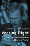 Veering Right How the Bush Administration Subverts the Law for Conservative Causes