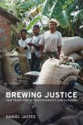 Brewing Justice Fair Trade Coffee Sustainability & Survival
