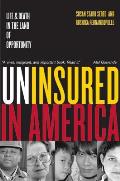 Uninsured in America Life & Death in the Land of Opportunity