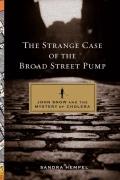Strange Case of the Broad Street Pump John Snow & the Mystery of Cholera