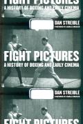 Fight Pictures A History of Boxing & Early Cinema