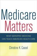 Medicare Matters: What Geriatric Medicine Can Teach American Health Care Volume 14