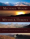 In Search of Myths & Heroes Exploring Four Epic Legends of the World