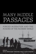Many Middle Passages Forced Migration & the Making of the Modern World