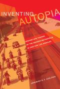 Inventing Autopia: Dreams and Visions of the Modern Metropolis in Jazz Age Los Angeles