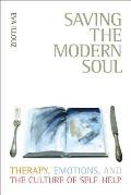 Saving the Modern Soul: Therapy, Emotions, and the Culture of Self-Help