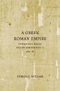 A Greek Roman Empire: Power and Belief Under Theodosius II (408-450) Volume 64