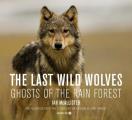 Last Wild Wolves Ghosts of the Rain Forest With DVD