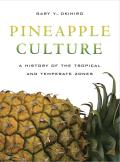 Pineapple Culture A History of the Tropical & Temperate Zones