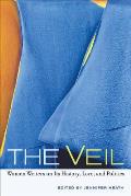 The Veil: Women Writers on Its History, Lore, and Politics