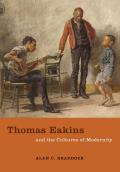 Thomas Eakins & the Cultures of Modernity