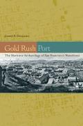 Gold Rush Port The Maritime Archaeology of San Franciscos Waterfront