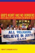 God's Heart Has No Borders: How Religious Activists Are Working for Immigrant Rights