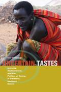 Uncertain Tastes: Memory, Ambivalence, and the Politics of Eating in Samburu, Northern Kenya