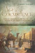 Age of Coexistence The Ecumenical Frame & the Making of the Modern Arab World