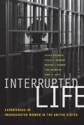 Interrupted Life Experiences of Incarcerated Women in the United States