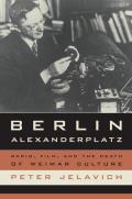 Berlin Alexanderplatz: Radio, Film, and the Death of Weimar Culture Volume 37