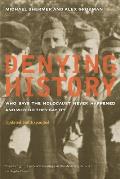 Denying History: Who Says the Holocaust Never Happened and Why Do They Say It? Updated and Expanded