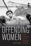 Offending Women: Power, Punishment, and the Regulation of Desire