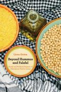 Beyond Hummus and Falafel: Social and Political Aspects of Palestinian Food in Israel Volume 40