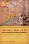 Miracles of Book and Body: Buddhist Textual Culture and Medieval Japan Volume 10