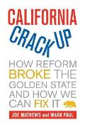 California Crackup How Reform Broke the Golden State & How We Can Fix It