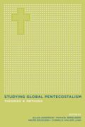 Studying Global Pentecostalism: Theories and Methods Volume 10