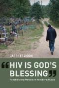 HIV Is God's Blessing: Rehabilitating Morality in Neoliberal Russia