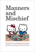 Manners and Mischief: Gender, Power, and Etiquette in Japan