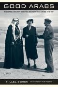 Good Arabs: The Israeli Security Agencies and the Israeli Arabs, 1948-1967