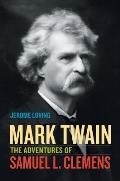 Mark Twain The Adventures of Samuel L Clemens