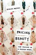 Pricing Beauty The Making of a Fashion Model
