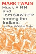 Huck Finn and Tom Sawyer Among the Indians: And Other Unfinished Stories Volume 7