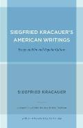 Siegfried Kracauer's American Writings: Essays on Film and Popular Culture Volume 45