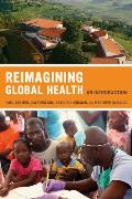 Reimagining Global Health An Introduction