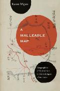 A Malleable Map: Geographies of Restoration in Central Japan, 1600-1912 Volume 17