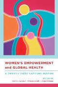 Women's Empowerment and Global Health: A Twenty-First-Century Agenda