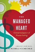 Managed Heart Commercialization of Human Feeling Updated with a New Preface