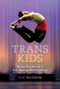 Trans Kids Being Gendered in the Twenty First Century