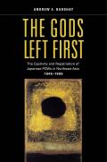 The Gods Left First: The Captivity and Repatriation of Japanese POWs in Northeast Asia, 1945-1956