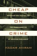 Cheap on Crime Recession Era Politics & the Transformation of American Punishment
