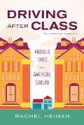 Driving After Class: Anxious Times in an American Suburb Volume 31