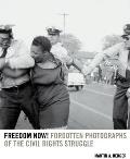 Freedom Now!: Forgotten Photographs of the Civil Rights Struggle